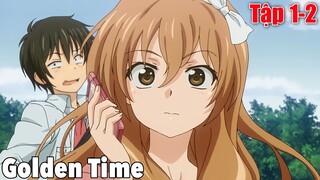 Tóm Tắt Anime Hay : Golden Time Phần 1 | Review Anime Hay | Fox Sempai