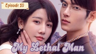 My Lethal Man Episode 10 Eng sub