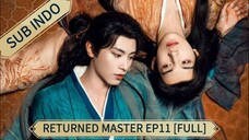 🇨🇳 [2025] Returned Master Ep11 [FULL] || Sub Indo