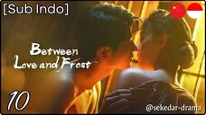 [Sub Indo] Between Love and Frost – Eps. 10 (2025)