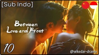 [Sub Indo] Between Love and Frost – Eps. 10 (2025)