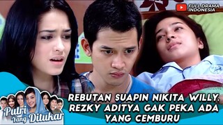 REBUTAN SUAPIN NIKITA WILLY, REZKY ADITYA GAK PEKA ADA YANG CEMBURU - PUTRI YANG DITUKAR 48
