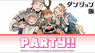 Delicious in Dungeon - Full Ending [Party!!] by Ryokuoushoku Shakai | Lyrics (Romaji-English-Kanji)