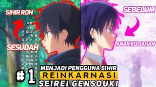 Ketika Anak KULIAHAN Reinkarnasi Menjadi Pengguna Sihir Roh - ALUR CERITA ANIME