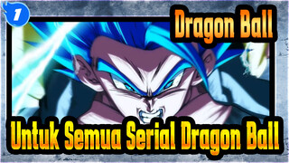 [Dragon Ball] Untuk Semua Serial Dragon Ball_1