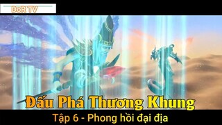 Đấu Phá Thương Khung Phần 3 Tập 6 - Phong hồi đại địa