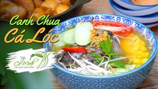 Bếp Cô Minh | Tập 121: Học làm Canh Chua Cá Lóc chuẩn mẹ nấu (Sweet and Sour Snakehead fish Soup)