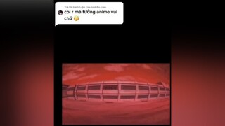 Trả lời   anime hài thật mà 😅😅😅  wibu  tiktoker highlightanime anime animeaction xuhuongtiktok wibuvietnam