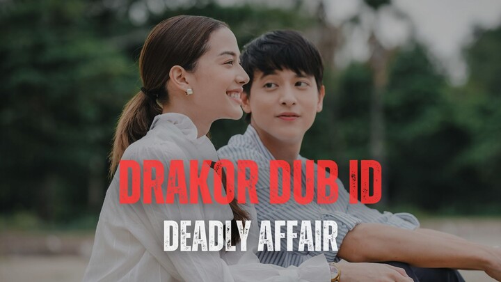 DEADLY AFFAIR FULL EPISODE - DRAKOR DUB INDO