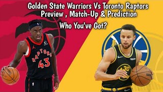 Warriors Vs Raptors Preview , Match-Up & Prediction