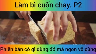Làm bì cuốn chay phiên bản có gì dùng đó mà ngon vô cùng phần 2