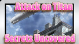 Attack on Titan
Secrets Uncovered