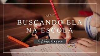 ASMR: buscando a nossa filha na escola