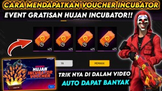 CARA CEPAT MENDAPATKAN VOUCHER INCUBATOR DI EVENT HUJAN INCUBATOR FF - EVENT TIKET INCUBATOR 2022