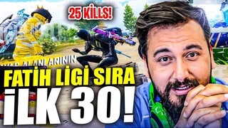 25 KİLLS FATİH LİGİ SIRA 30! | PUBG MOBILE