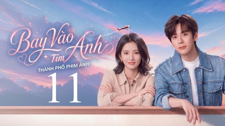 Bay Vào Tim Anh (Blossom Through The Cloud) Full HD - Tập 11 (Thuyết Minh)