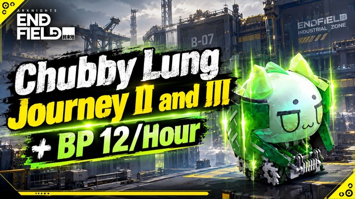 ░Chubby Lung Journey II and III + BP 12/Hour░  -SideQuest- ⟁Arknight Endfield⟁