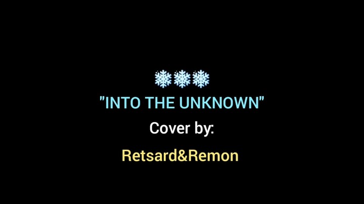 INTO THE UNKNOWN | Retsard&Remon