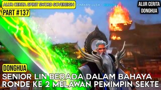 RONDE 2 SENIOR LIN VS KEDUA PEMIMPIN SEKTE RANAH NIRVANA | SPIRIT SWORD SOVEREIGN SEASON 4 #137