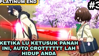 DI SAAT PANAH KU TEMBAK DI SITULAH DIRIMU KU POK POK POK - ALUR CERITA PLATINUM END