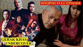 SINOPSIS DRAMA GERAK KHAS UNDERCOVER FULL EPISODE