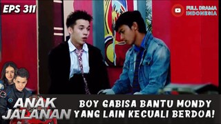 BOY GABISA BANTU MONDY YANG LAIN KECUALI BERDOA! - ANAKJALANAN