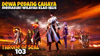 HAOCHEN KSATRIA DEWA PEDANG CAHAYA - ALUR CERITA THRONE OF SEAL EPS 103