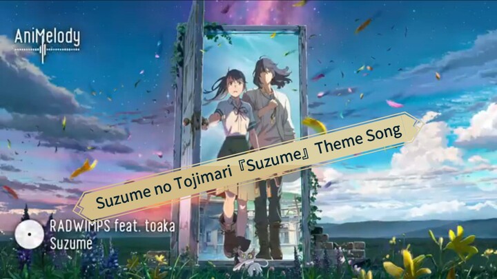 Suzume no Tojimari『Suzume』Theme Song❤️❤️