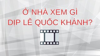 Quốc Khánh này ở nhà xem phim gì nhỉ? #reviewphim #khenphim #phimvietnam