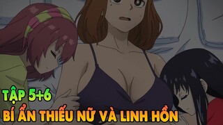 Cô Gái Dính Lời Nguyền Ngực Khủng | Tập 5 + 6 | Bí Ẩn Thiếu Nữ Và Linh Hồn