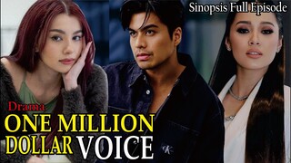 Sinopsis Drama One Million Dollar Voice Full Episode