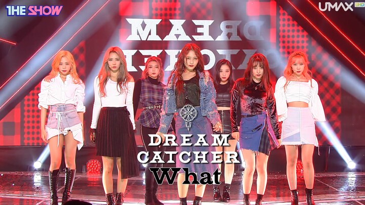 【4K LIVE】Dreamcatcher – What (181002 UMAX UHD The Show)