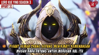 MUSUH BARU YANG MEMILIKI KEKUATAN MENGERIKAN - Alur Cerita Lord Xue Ying Part 31