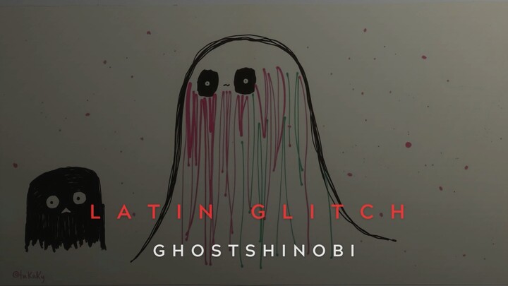 Ghost Shinobi - Latin glitch