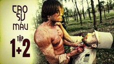 Cao Su Máu Tập 1 + 2 | Anh Em Phim | Hữu Đạt | Bùi Tấn Hảo | Tonny Việt | Jack Quốc | Đức Huy