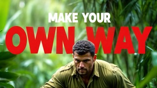 MAKE YOUR OWN WAY- MOTIVATIONAL SPEECH.
