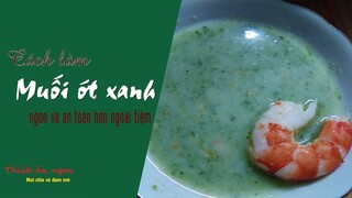 Muối ớt xanh nhà làm ngon hơn ngoài hàng - THÍCH ĂN NGON