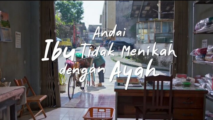 Andai Ibu Tidak Menikah Dengan Ayah