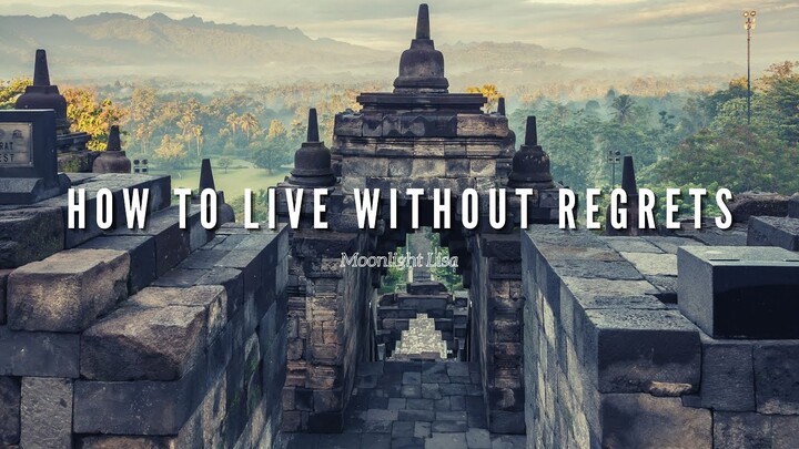 How To Live Without Regrets