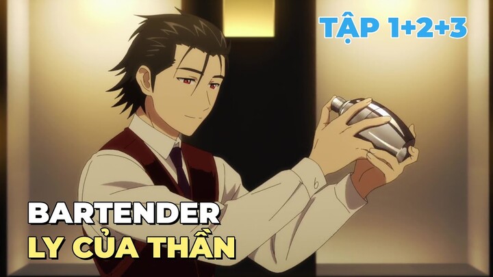 Tóm Tắt Anime | Bartender, Ly Của Thần | Bartender: Kami no Glass | Tập 1+2+3 | Review Anime