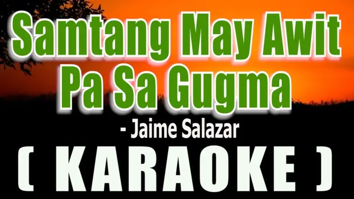Samtang May Awit Pa Sa Gugma ( KARAOKE ) - Jaime Salazar