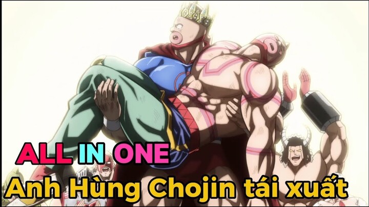 ALL IN ONE | Vị Anh Hùng Chojin Tái Xuất Cùng Huynh Đệ Giải Cứu Thế Giới | Tóm Tắt Anime |