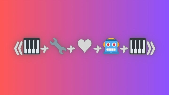 🎹 + 🔧 + ♥️ + 🤖 + 🎹