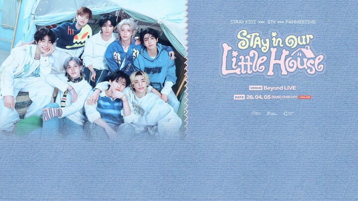 Stray Kids - 6th Fanmeeting 'STAY in Our Little House' 'Day 4' [2026.04.05]