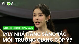 LyLy nhá hàng sáng tác mới, Trường Giang góp ý nhiệt tình để tốt hơn | Nhanh Như Chớp Mùa 5