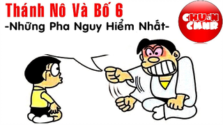 Thánh Nô Và Bố 6 - Những Pha Nguy Hiểm Nhất