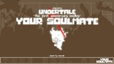 Your Soulmate -Undertale first anniversary medley-