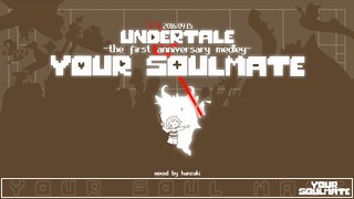 Your Soulmate -Undertale first anniversary medley-