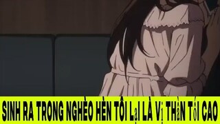Sinh Ra Trong Nghèo Hèn Tôi Lại Là Vị Thần Tối Cao Phần 2 #animehaynhat