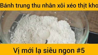 Bánh trung thu nhân xôi xéo thịt kho bị mới lạ siêu ngon phần 5